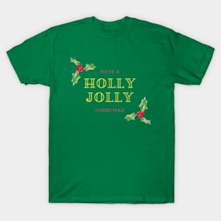 have a holly jolly christmas T-Shirt